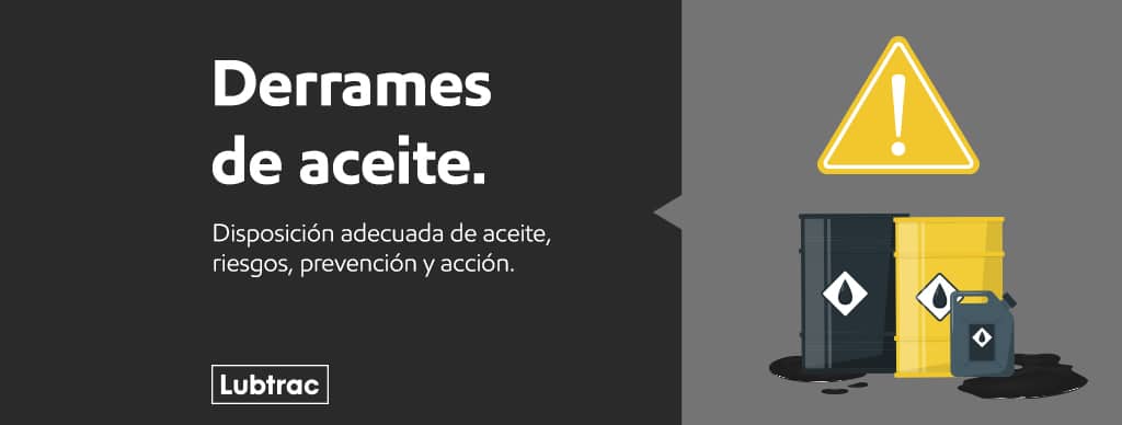 Derrames de Aceite: Disposición adecuada de aceite, riesgos, prevención y acción